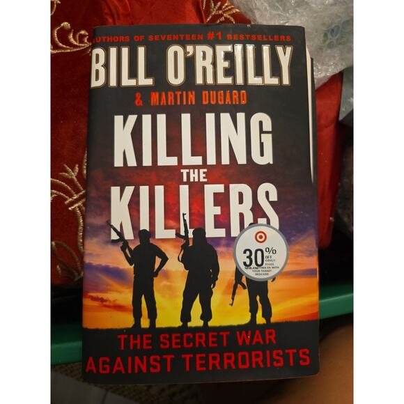 Killing the Killers : The Secret War Against Terrorists by Bill O'Reilly and... - Picture 1 of 5